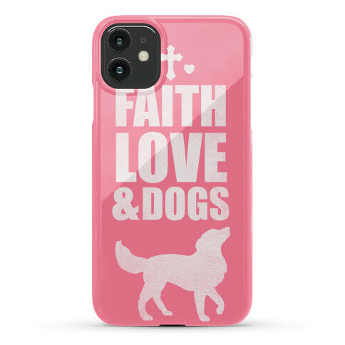 Faith Love & Dogs Phone Case